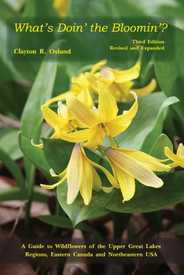 What's Doin' the Bloomin'?: A Guide to Wildflowers of the Upper Great Lakes Regions, Eastern Canada and Northeastern USA