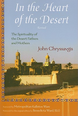 In the Heart of the Desert: The Spirituality of the Desert Fathers and Mothers