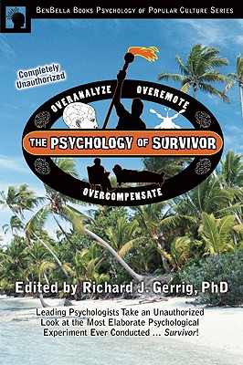The Psychology of Survivor: Leading Psychologists Take an Unauthorized Look at the Most Elaborate Psychological Experiment Ever Conducted...Surviv