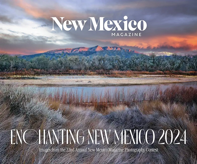 2024 Enchanting New Mexico Calendar: Images from the 22nd Annual New Mexico Magazine Photo Contest