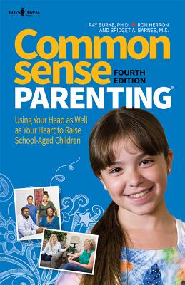 Common Sense Parenting, 4th Ed.: Using Your Head as Well as Your Heart to Raise School Age Children