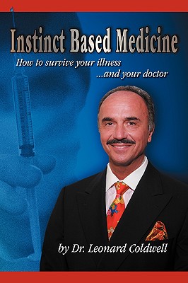 Instinct Based Medicine: How to Survive Your Illness and Your Doctor