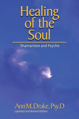 Healing of the Soul: Shamanism and Psyche