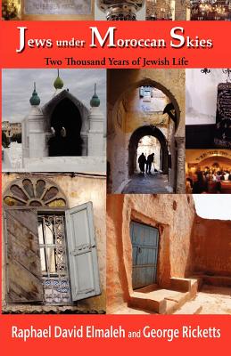Jews Under Moroccan Skies: Two Thousand Years of Jewish Life