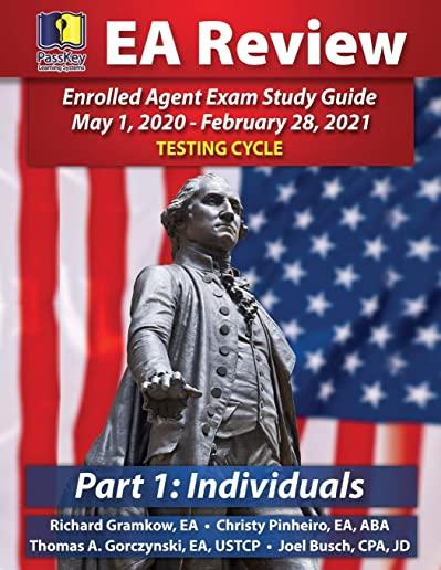 PassKey Learning Systems EA Review Part 1 Individuals; Enrolled Agent Study Guide: May 1, 2020-February 28, 2021 Testing Cycle