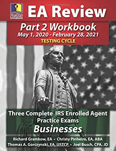 PassKey Learning Systems EA Review Part 2 Workbook: Three Complete IRS Enrolled Agent Practice Exams for Businesses: May 1, 2020-February 28, 2021 Tes
