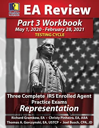 PassKey Learning Systems EA Review Part 3 Workbook: Three Complete IRS Enrolled Agent Practice Exams for Representation: (May 1, 2020-February 28, 202