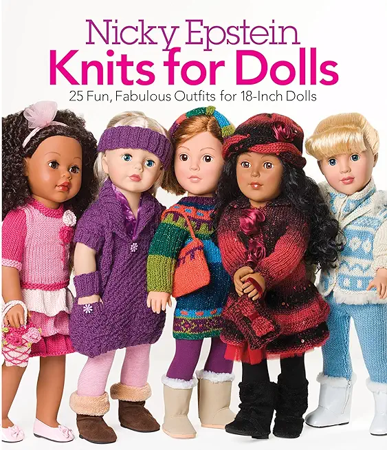 Knits for Dolls: 25 Fun, Fabulous Outfits for 18-Inch Dolls