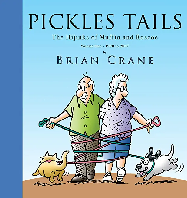 Pickles Tails Volume One: The Hijinks of Muffin & Roscoe Volume One: 1990-2007