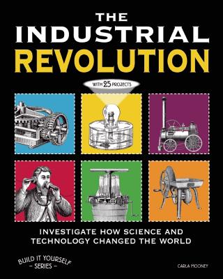 The Industrial Revolution: Investigate How Science and Technology Changed the World