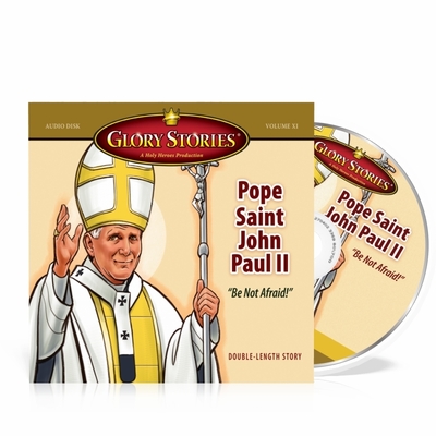 Glory Stories: Pope St. John Paul II