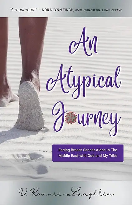 An Atypical Journey: Facing Breast Cancer Alone in the Middle East with God and My Tribe