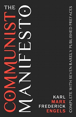 The Communist Manifesto: Complete With Seven Rarely Published Prefaces
