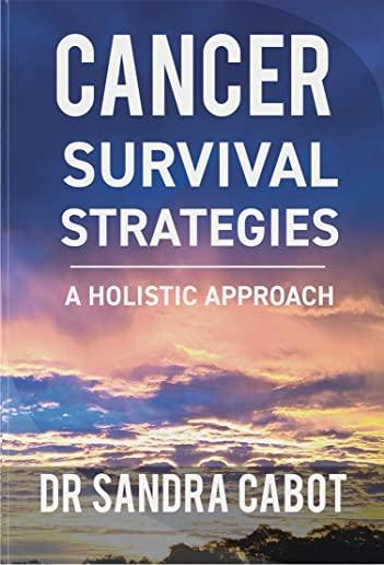Cancer Survival Strategies: A Holistic Approach