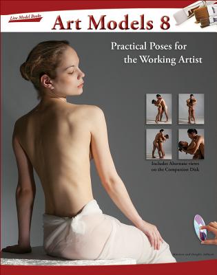 Art Models 8: Practical Poses for the Working Artist [With DVD]