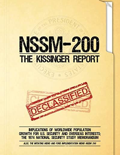 NSSM 200 The Kissinger Report: Implications of Worldwide Population Growth for U.S. Security and Overseas Interests; The 1974 National Security Study