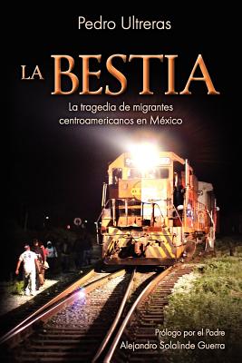 La Bestia, la tragedia de migrantes centroamericanos en MÃ©xico
