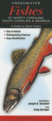 Freshwater Fishes of North Carolina, South Carolina & Georgia: A Guide to Game Fishes