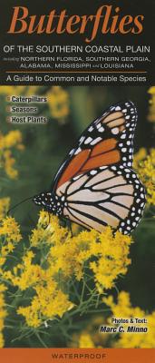 Butterflies of the Southern Coastal Plain Including Northern Florida, Southern Georgia, Alabama, Mississippi & Louisiana: A Guide to Common & Notable