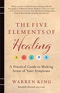 The Five Elements of Healing: A Practical Guide to Making Sense of Your Symptoms