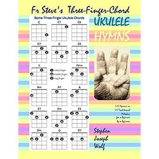 Fr Steve's Three-Finger-Chord Ukulele Hymns