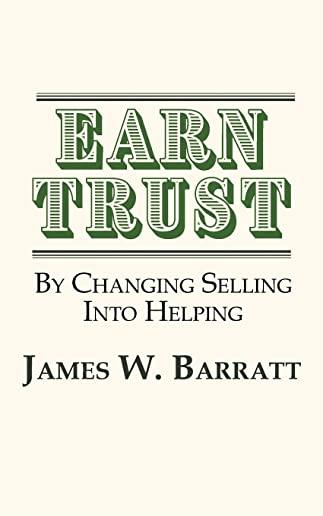 EARN TRUST- By Changing Selling Into Helping: Practical Tips for Client Development & Networking