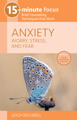 Anxiety: Worry, Stress, and Fear: Brief Counseling Techniques That Work