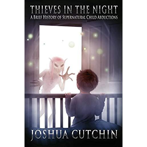 Thieves in the Night: A Brief History of Supernatural Child Abductions