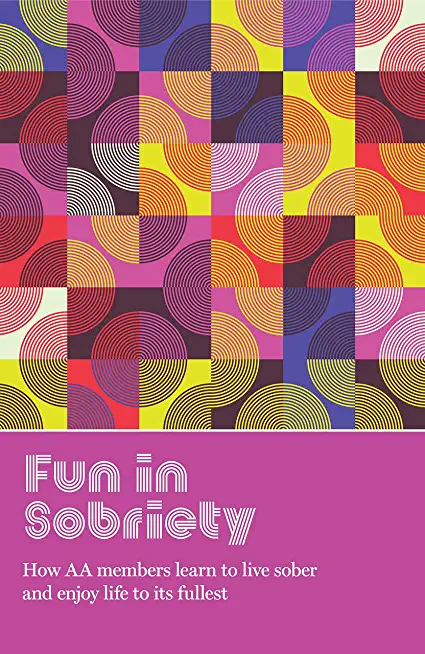 Fun in Sobriety: Learning to Live Sober and Enjoy Life to Its Fullest