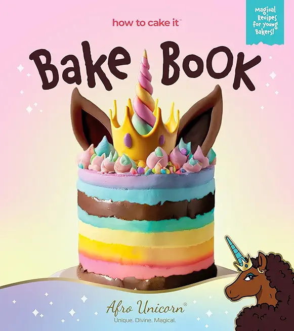 Afro Unicorn Bake Book: (How to Cake It's Kids Cookbooks)
