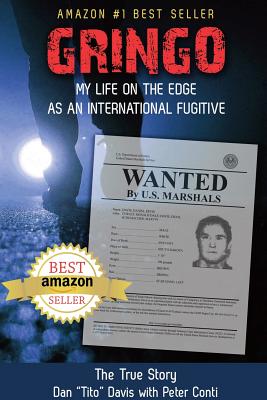 Gringo: My Life on the Edge As an International Fugitive