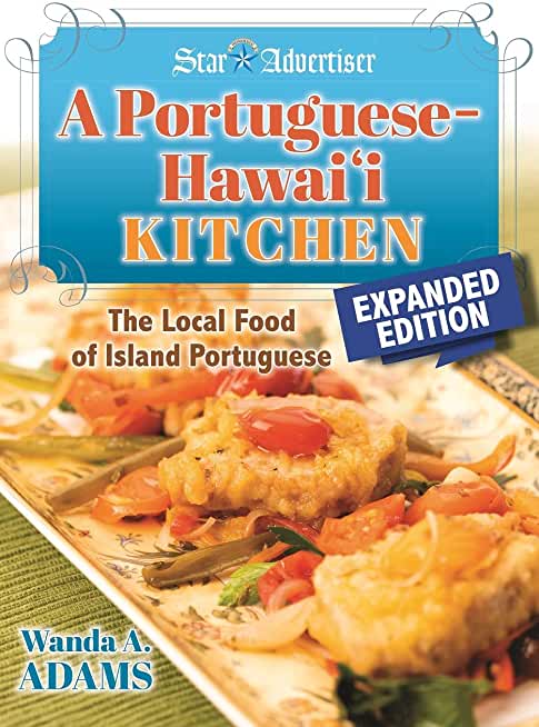 A Portuguese-Hawaii Kitchen: The Local Food of Island Portuguese
