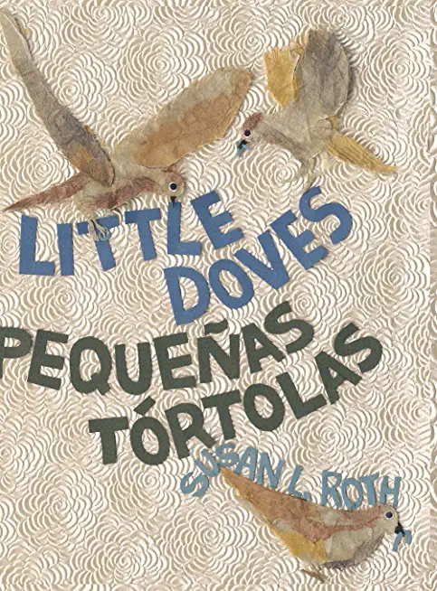 Little Doves - PequeÃ±as tÃ³rtolas: a bilingual celebration of birds and a baby in English and Spanish