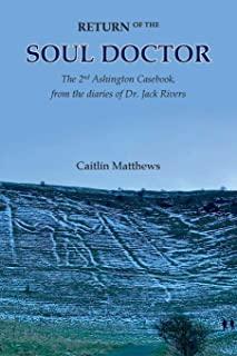 Return of the Soul Doctor: The 2nd Ashington Casebook, from the diaries of Dr. Jack Rivers