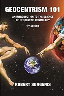 Geocentrism 101 Sixth edition