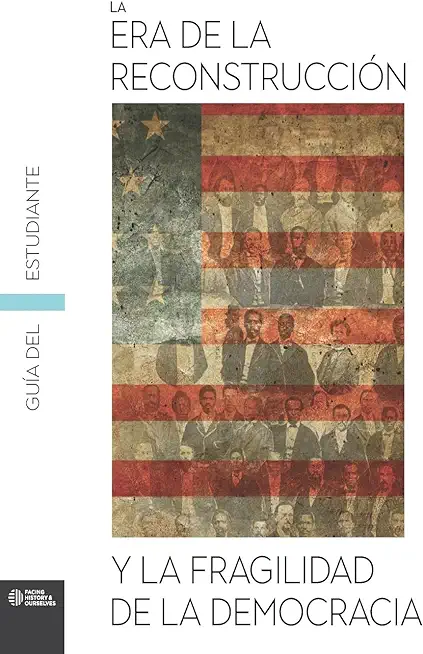The Reconstruction Era and the Fragility of Democracy Student Guide (Spanish)