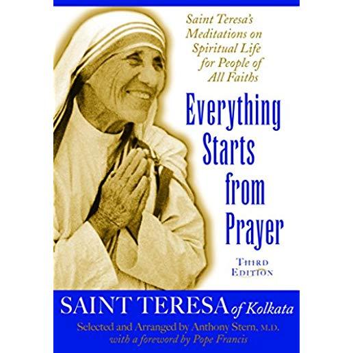 Everything Starts from Prayer: Saint Teresa's Meditations on Spiritual Life for People of All Faiths