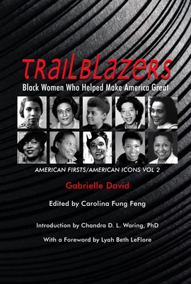 Trailblazers, Black Women Who Helped Make America Great: American Firsts/American Icons, Volume 2 Volume 2