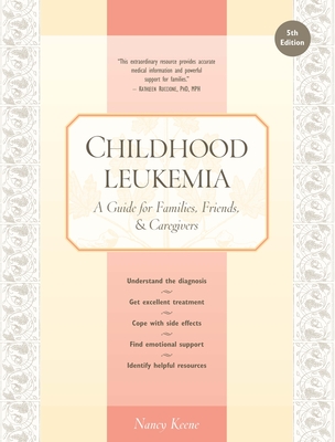 Childhood Leukemia: A Guide for Families, Friends & Caregivers