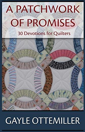 A Patchwork of Promises: 30 Devotions for Quilters