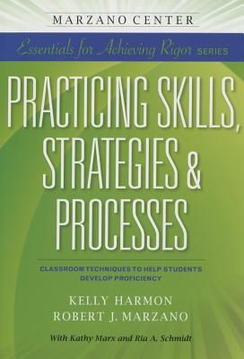 Practicing Skills, Strategies & Processes: Classroom Techniques to Help Students Develop Proficiency