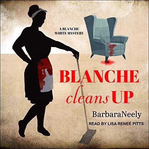 Blanche Cleans Up: A Blanche White Mystery