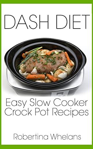 DASH Diet Easy Slow Cooker Crock Pot Recipes