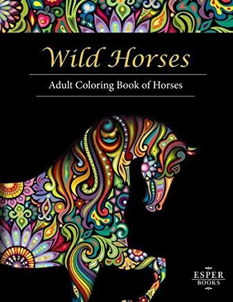 Wild Horses: An Adult Coloring Book of Horses