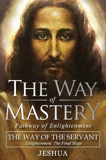 The Way of Mastery, The Way of the Servant: Living the Light of Christ; Enlightenment, The Final Stage