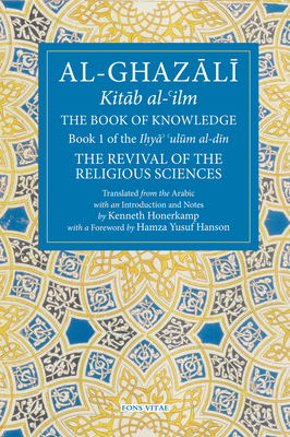 The Book of Knowledge: Book 1 of the Revival of the Religious Sciences