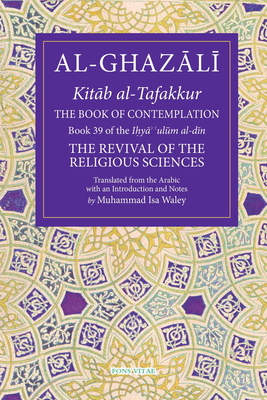 The Book of Contemplation, 39: Book 39 of the Ihya' 'Ulum Al-Din