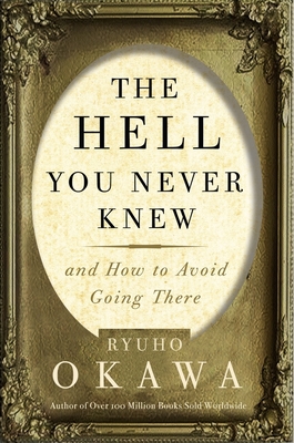 The Hell You Never Knew: And How to Avoid Going There