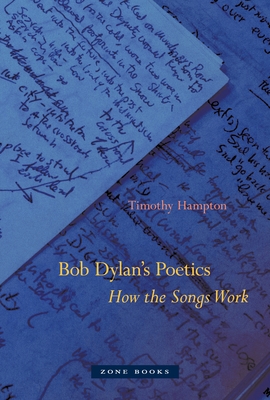 Bob Dylan's Poetics: How the Songs Work