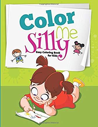 Color me Silly: Easy Coloring Book for Kids